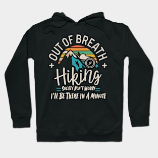 Out of Breath Hiking Society Don't Worry I'll Be There In A Minute Hoodie